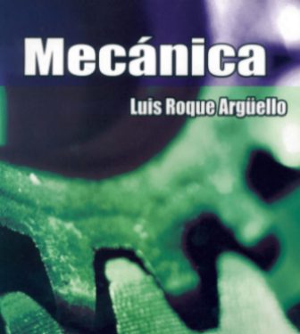 Mec�nica 2003 - L.R.Arg�ello. Amplios contenidos. Abarca: Cinem�tica y Din�mica de la part�cula, Sistemas de puntos materiales, Masa variable, Cinem�tica y Din�mica del cuerpo r�gido, Oscilaciones y Mec�nica anal�tica
